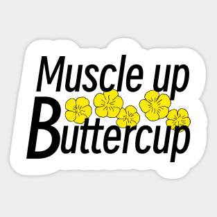 Muscle up buttercup Sticker